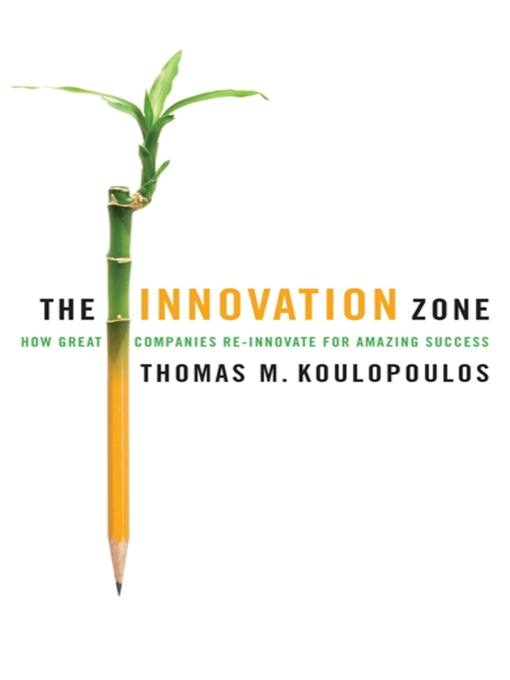 Title details for The Innovation Zone by Thomas M. Koulopoulos - Available
